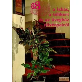   88 színes oldal a lakás, a télikert és az üvegház növényeiről