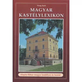   Magyar kastélylexikon - Hajdú-Bihar megye kastélyai és kúriái