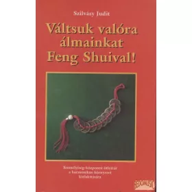 Váltsuk valóra álmainkat Feng Shuival!