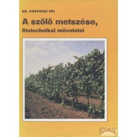 A szőlő metszése, fitotechnikai műveletei