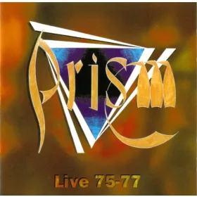 Prism - Live 75-77 (CD)