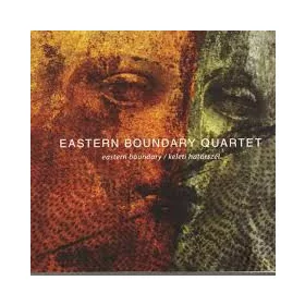 Eastern Boundary Quartet - Keleti határszél (CD)