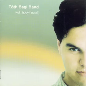 Tóth Bagi Band - Kell, hogy hazudj (CD)