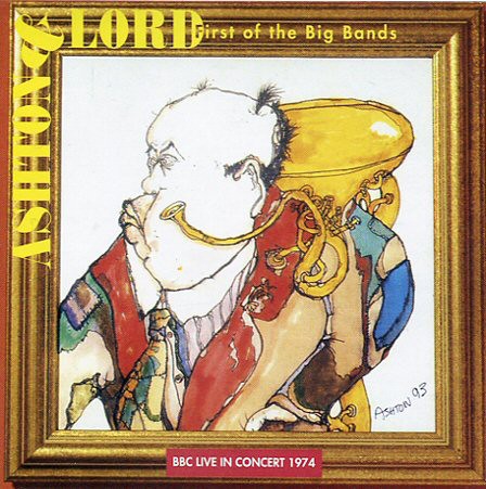 Ashton & Lord - First of the Big Bands (CD)