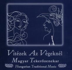 Magyar Tekerőzenekar - Vitézek az végeknél (CD)