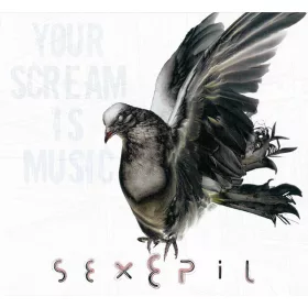 Sexepil - Your Scream is Music (CD)