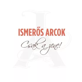 Ismerős Arcok - Csak a zene! (CD)