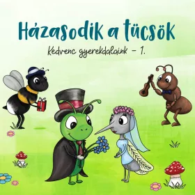 Házasodik a tücsök - Kedvenc gyerekdalaink 1. (CD)