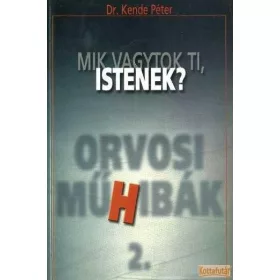 Mik vagytok ti, istenek? - Orvosi műhibák 2.
