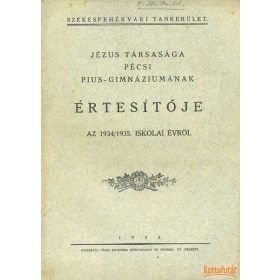   Jézus Társasága pécsi Pius-Gimnáziumának értesítője az 1934/35. iskolai évről
