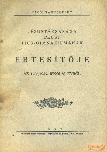 Jézustársasága pécsi Pius-Gimnáziumának értesítője az 1936/37. iskolai évről