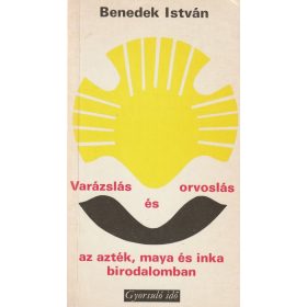   Varázslás és orvoslás az azték, maya és inka birodalomban