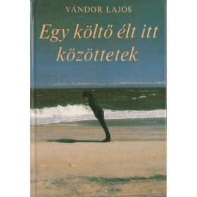 Egy költő élt itt közöttetek