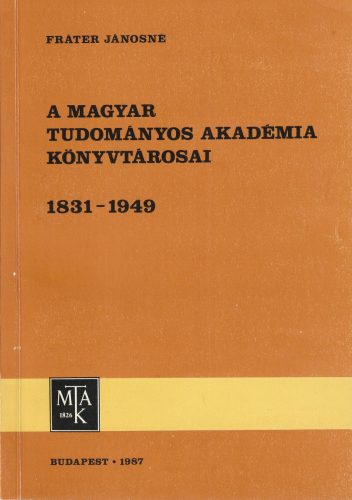 A Magyar Tudományos Akadémia könyvtárosai 1831-1949