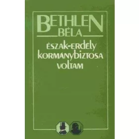 Észak-Erdély kormánybiztosa voltam
