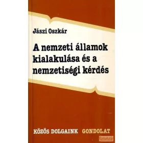 A nemzeti államok kialakulása és a nemzetiségi kérdés