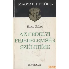Az erdélyi fejedelemség születése