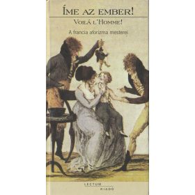 Íme az ember! - A francia aforizma mesterei