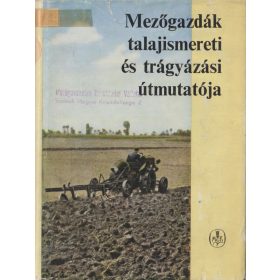Mezőgazdák talajismereti és trágyázási útmutatója