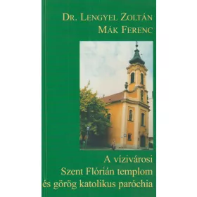   A vízvárosi Szent Flórián templom és görög katolikus paróchia