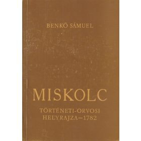 Miskolc történeti-orvosi helyrajza - 1782