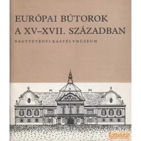 Európai bútorok a XV-XVII. században