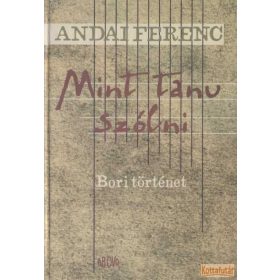 Mint tanu szólni - Bori történet