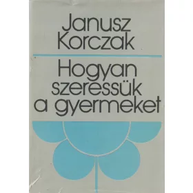 Hogyan szeressük a gyermeket